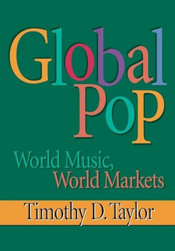 Global Pop: World Music, World Markets-..