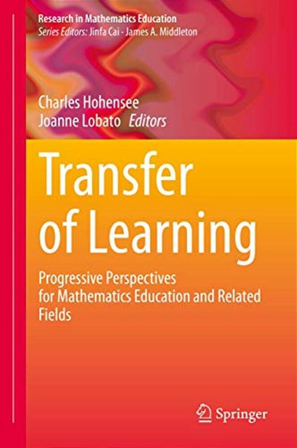 Transfer Of Learning: Progressive Perspectives For Mathematics Education And Related Fields-..