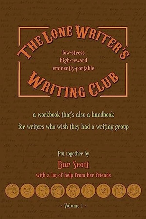 The Lone Writer's Writing Club Volume One Pocket Edition: A Workbook For Writers Who Wish They Had A Writing Group-..