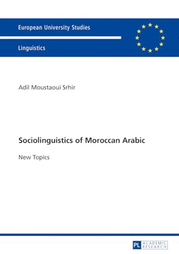 Sociolinguistics Of Moroccan Arabic: New Topics-..