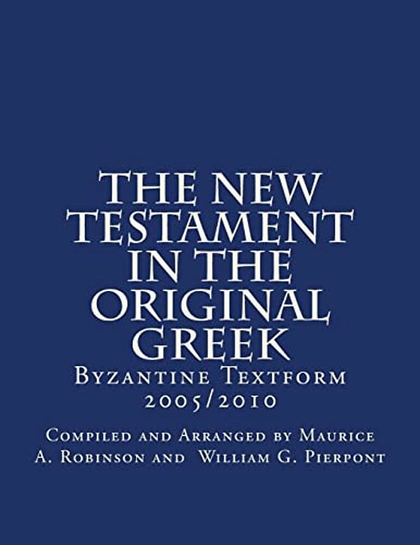 The New Testament In The Original Greek: Byzantine Textform 2005/2010-..