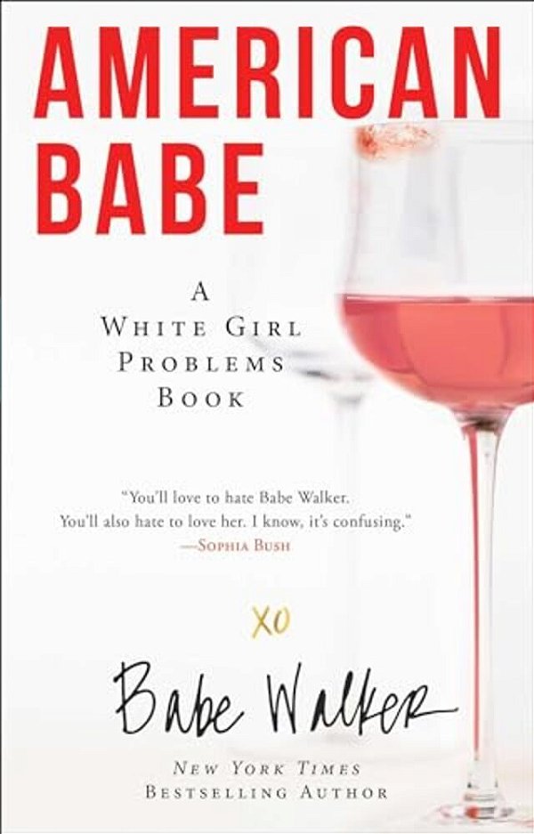 American Babe: A White Girl Problems Book-..