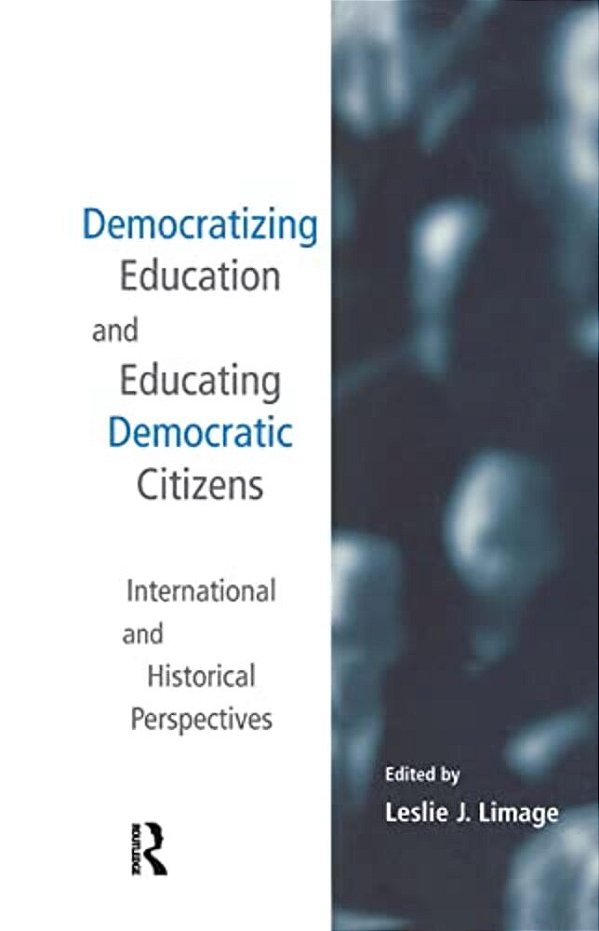 Democratizing Education And Educating Democratic Citizens: International And Historical Perspectives-..