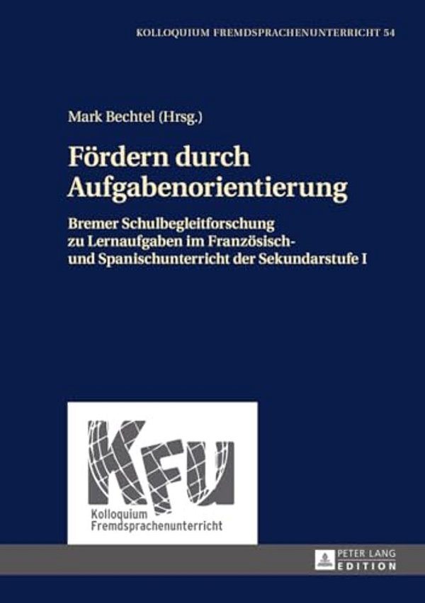 Foerdern Durch Aufgabenorientierung: Bremer Schulbegleitforschung Zu Lernaufgaben Im Franzoesisch- Und Spanischunterricht Der Sekundarstufe I-..