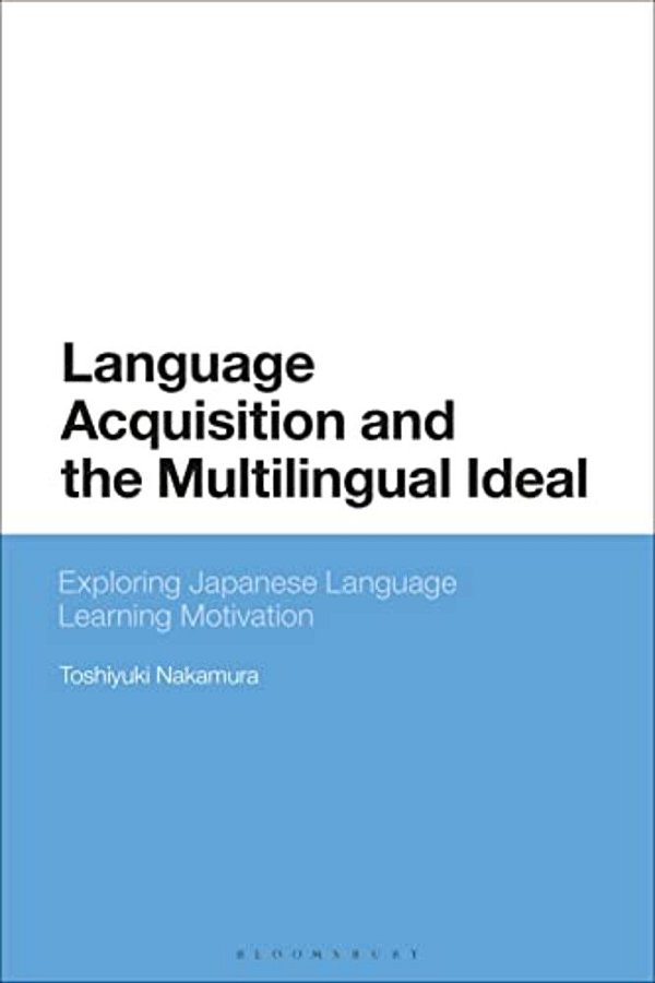 Language Acquisition And The Multilingual Ideal: Exploring Japanese Language Learning Motivation-..
