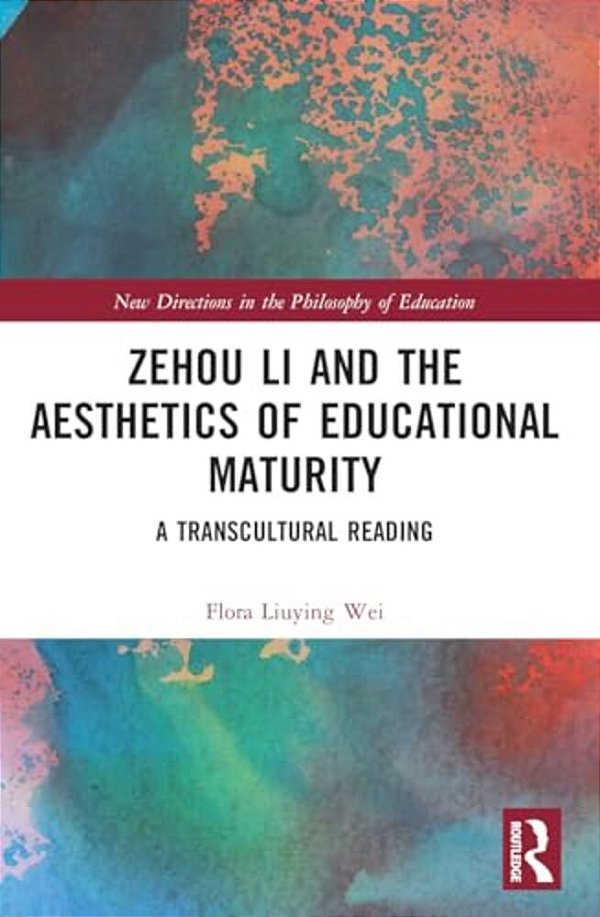 Zehou Li And The Aesthetics Of Educational Maturity: A Transcultural Reading-..