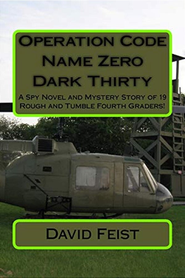 Operation Code Name Zero Dark Thirty: A Spy Novel And Mystery Story Of 19 Rough And Tumble Fourth Graders!-..