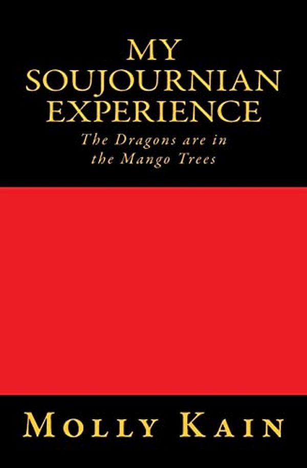 My Soujournian Experience: The Dragons Are In The Mango Trees-..