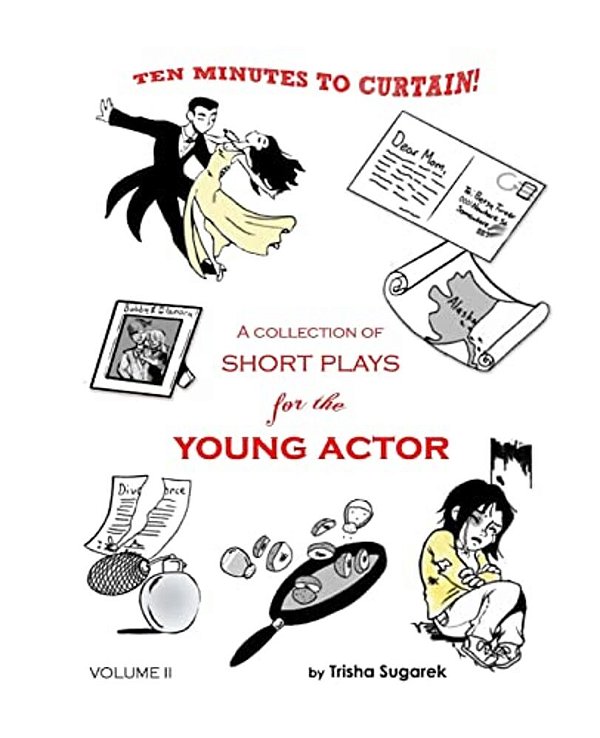 Ten Minutes To Curtain! Volume II: A Collection Of Short Plays For The Young Actor-..