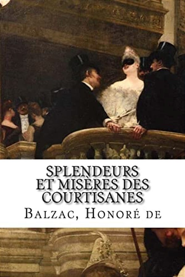 Splendeurs Et Misères Des Courtisanes-..