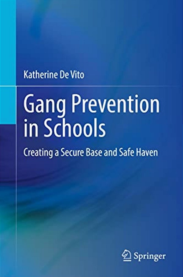 Gang Prevention In Schools: Creating A Secure Base And Safe Haven-..