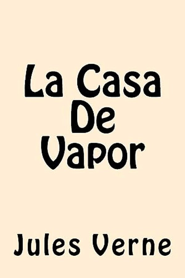 La Casa De Vapor (Spanish Edition)-..