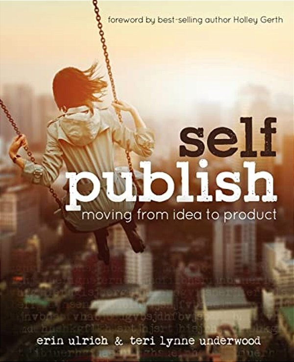 Self-Publish: Moving From Idea To Product-..