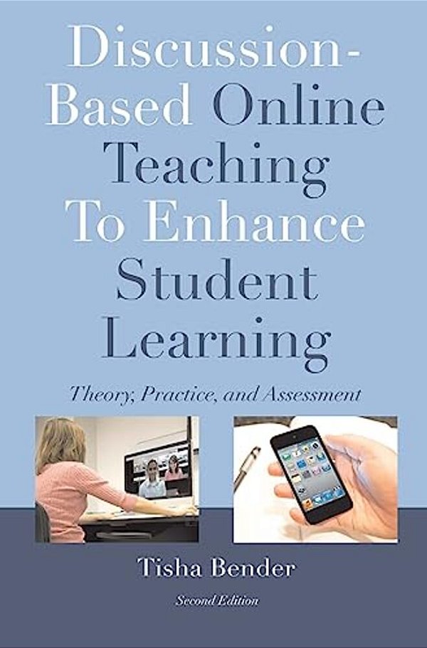 Discussion-Based Online Teaching To Enhance Student Learning: Theory, Practice And Assessment-..