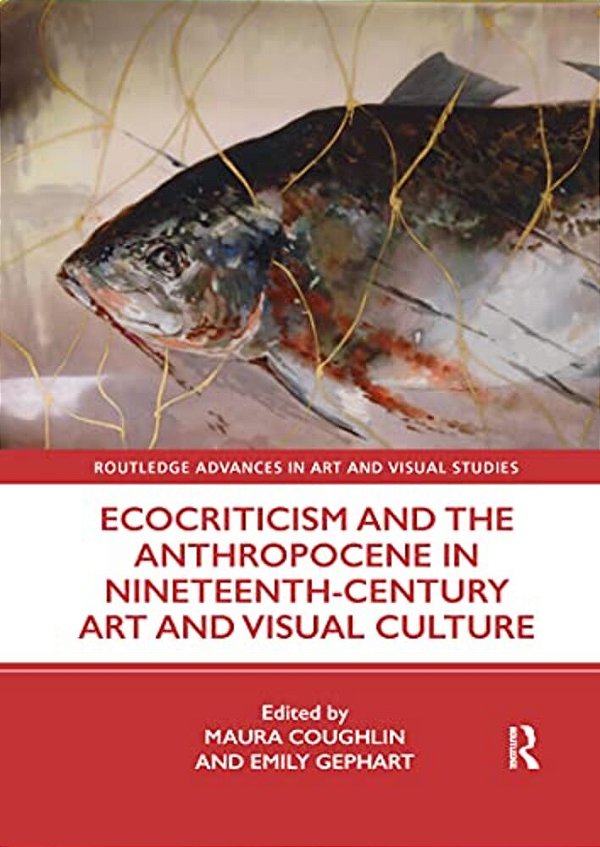 Ecocriticism And The Anthropocene In Nineteenth-Century Art And Visual Culture-..