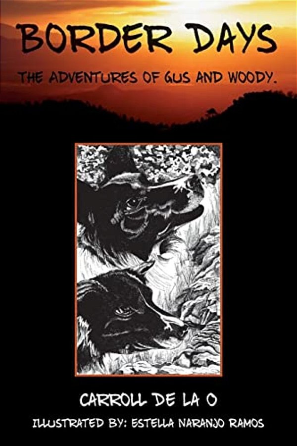 Border Days: The Adventures Of Gus And Woody. -..