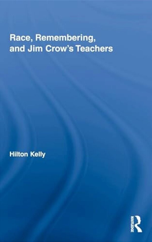 Race, Remembering, And Jim Crow's Teachers-..