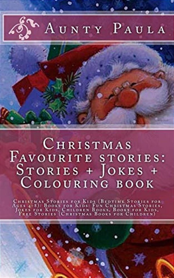 Christmas Favourite Stories: Stories + Jokes + Colouring Book: Christmas Stories For Kids (Bedtime Stories For Ages 4-8): Books For Kids: Fun Chris-..