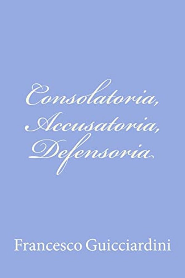 Consolatoria, Accusatoria, Defensoria-..