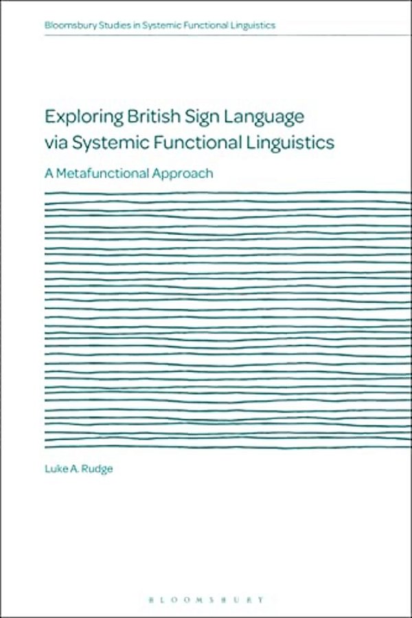 Exploring British Sign Language Via Systemic Functional Linguistics: A Metafunctional Approach-..