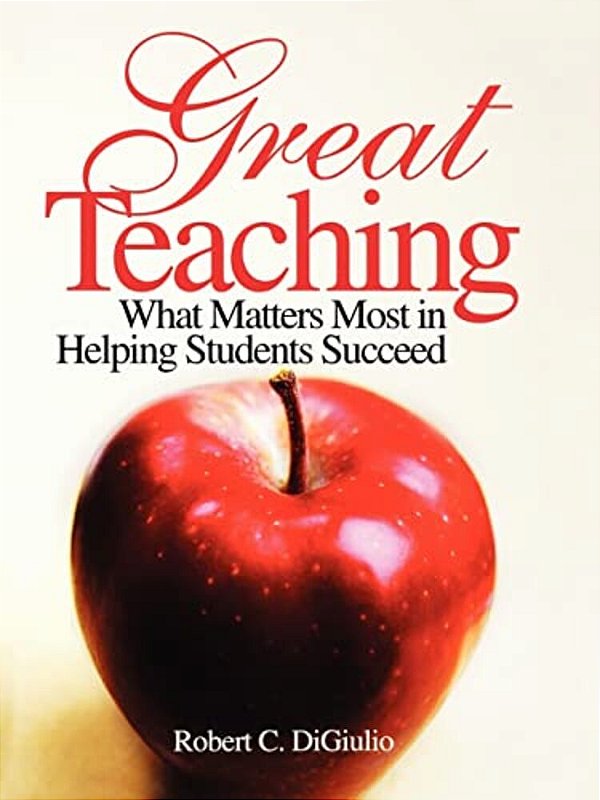 Great Teaching: What Matters Most In Helping Students Succeed-..