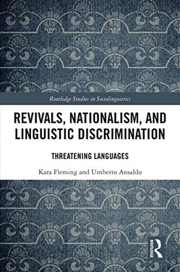 Revivals, Nationalism, And Linguistic Discrimination: Threatening Languages-..