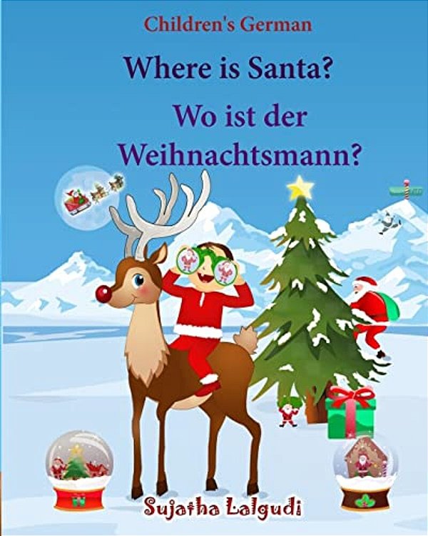 Children's German: Where Is Santa. Wo Ist Der Weihnachtsmann: German Picture Book, Children's Picture Book English-German (Bilingual Edit-..