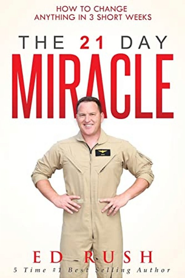 The 21 Day Miracle: How To Change Anything In 3 Short Weeks-..