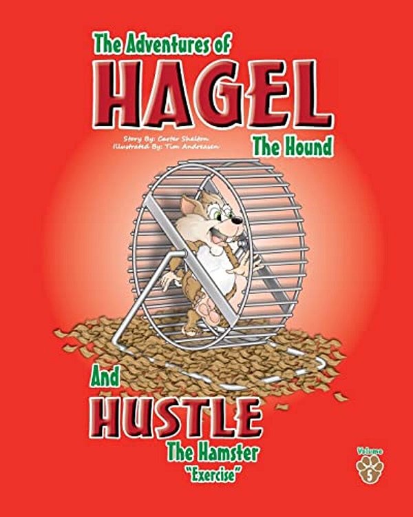 The Adventures Of Hagel The Hound: And Hustle The Hamster-..