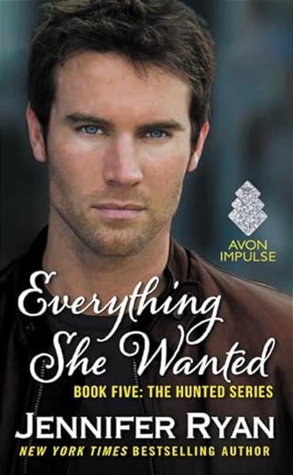 Everything She Wanted: Book Five: The Hunted Series-..