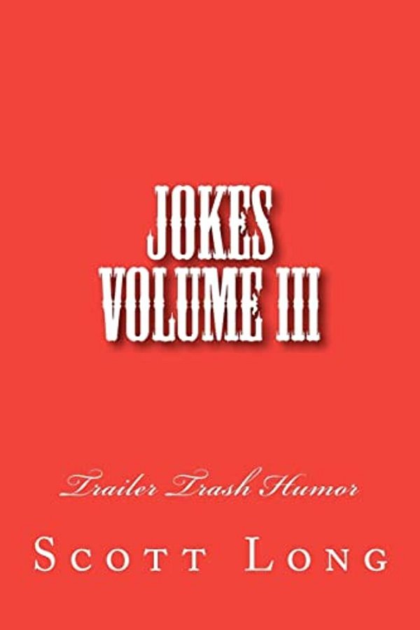 Jokes Volume III: Trailer Trash Humor-..
