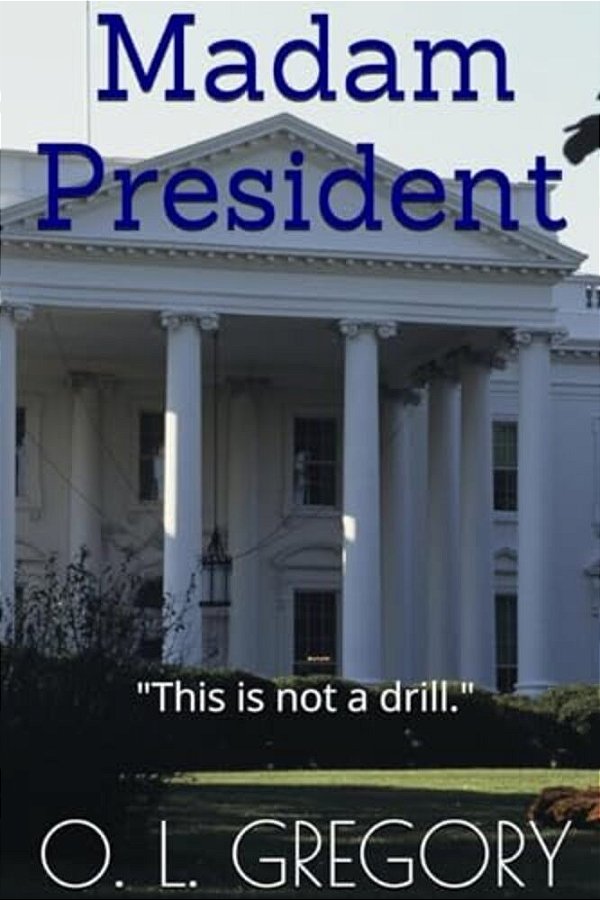 Madam President: "This Is Not A Drill."-..