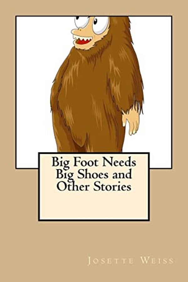 Big Foot Needs Big Shoes And Other Stories-..