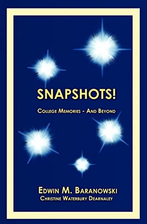 Snapshots!: College Memories - And Beyond-..