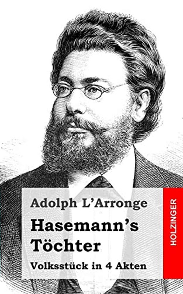 Hasemann's Töchter: Volksstück In 4 Akten-..