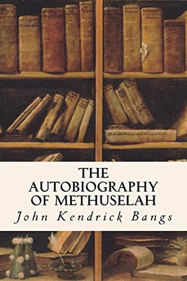 The Autobiography Of Methuselah-..