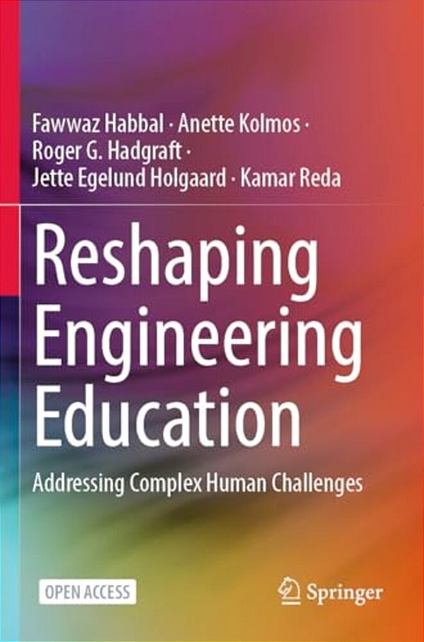 Reshaping Engineering Education: Addressing Complex Human Challenges-..