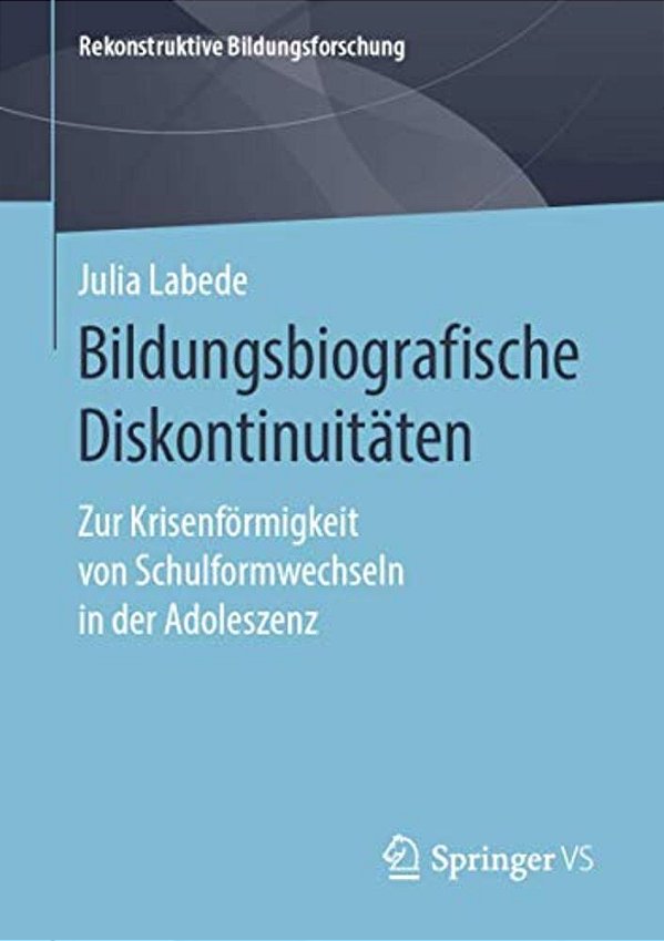 Bildungsbiografische Diskontinuitäten: Zur Krisenförmigkeit Von Schulformwechseln In Der Adoleszenz-..