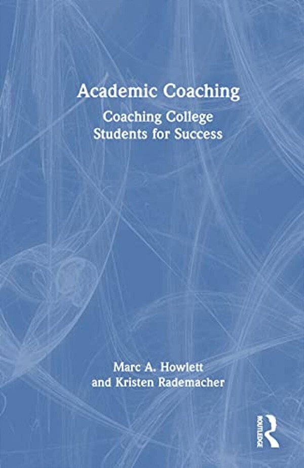Academic Coaching: Coaching College Students For Success-..