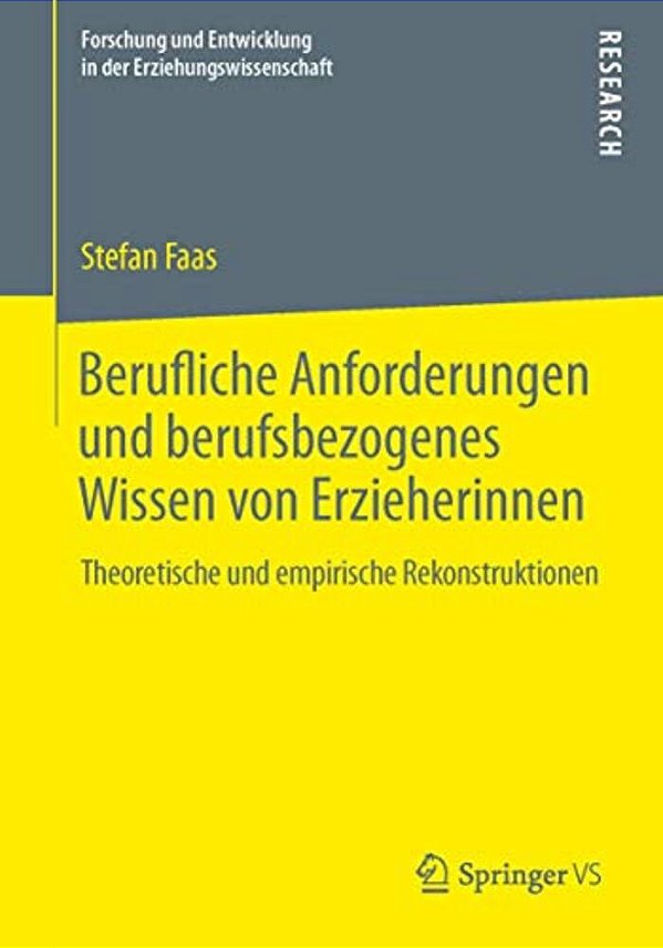 Berufliche Anforderungen Und Berufsbezogenes Wissen Von Erzieherinnen: Theoretische Und Empirische Rekonstruktionen-..