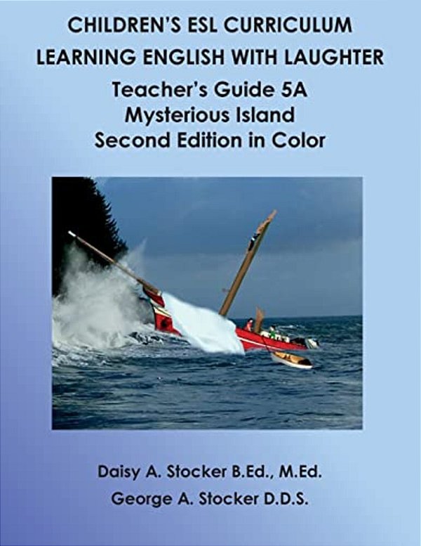 Children's Esl Curriculum: Learning English With Laughter: Teacher's Guide 5A: Mysterious Island: Second Edition In Color-..