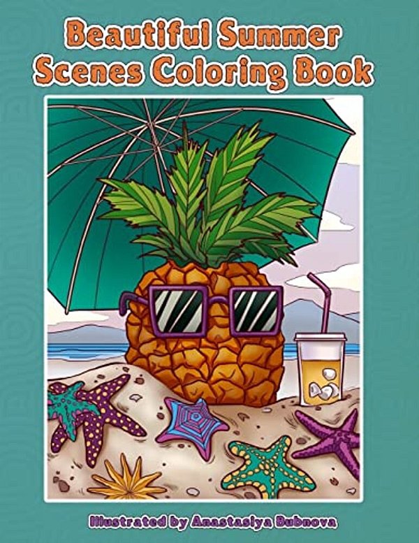Beautiful Summer Scenes Coloring Book: Hand Drawn Summer Themed Images And Scenery To Color-..