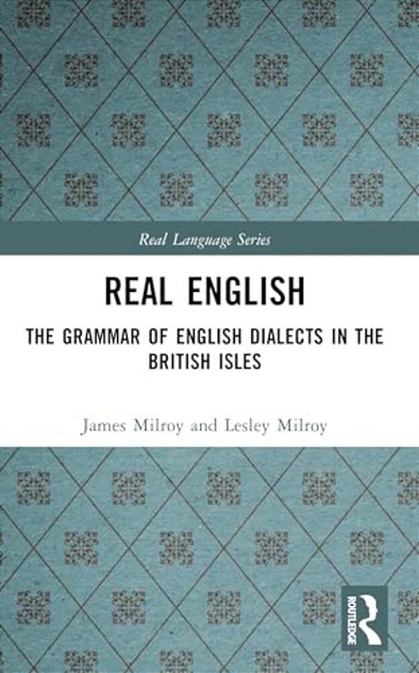 Real English: The Grammar Of English Dialects In The British Isles-..
