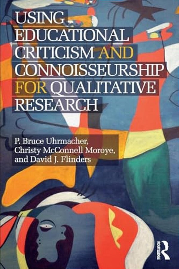 Using Educational Criticism And Connoisseurship For Qualitative Research-..