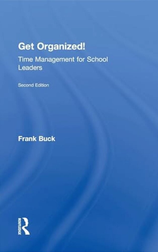 Get Organized!: Time Management For School Leaders-..