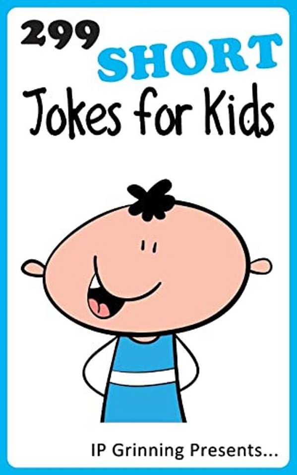299 Short Jokes For Kids: Joke Books For Kids-..