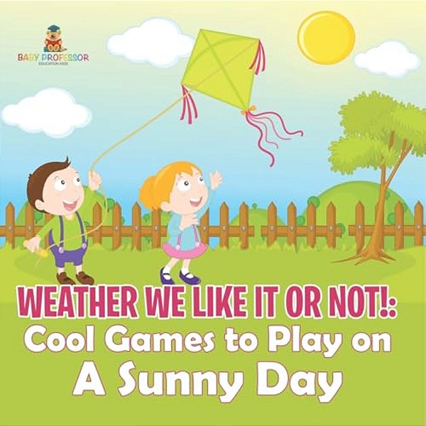 Weather We Like It Or Not!: Cool Games To Play On A Sunny Day-..