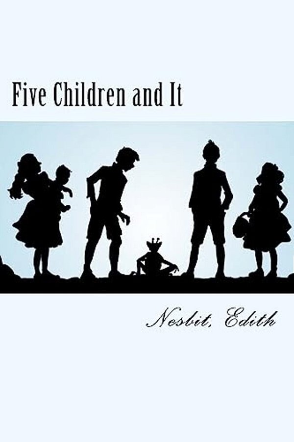 Five Children And It: Psammead #1-..