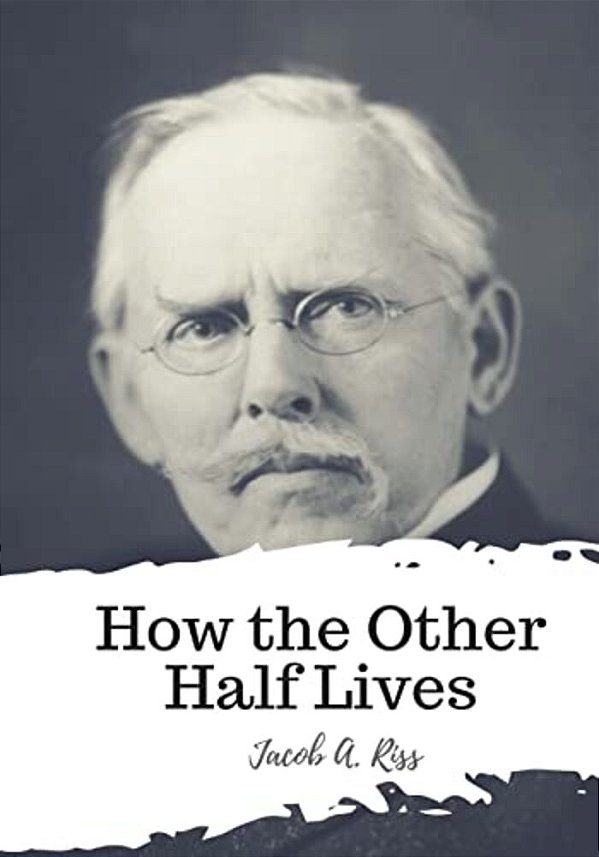 How The Other Half Lives-..