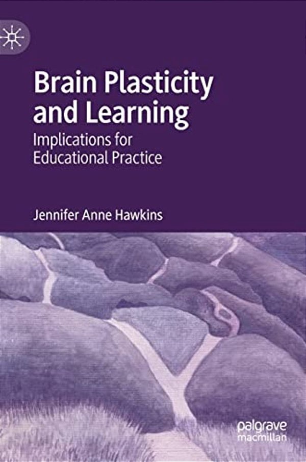 Brain Plasticity And Learning: Implications For Educational Practice-..